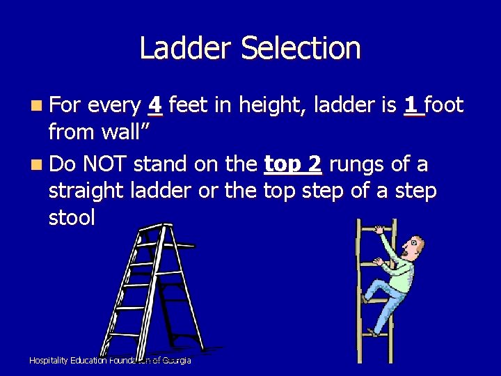 Ladder Selection n For every 4 feet in height, ladder is 1 foot from