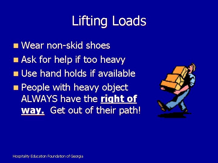 Lifting Loads n Wear non-skid shoes n Ask for help if too heavy n