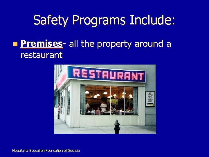 Safety Programs Include: n Premises- restaurant all the property around a Hospitality Education Foundation