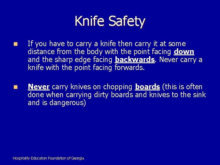Knife Safety n If you have to carry a knife then carry it at