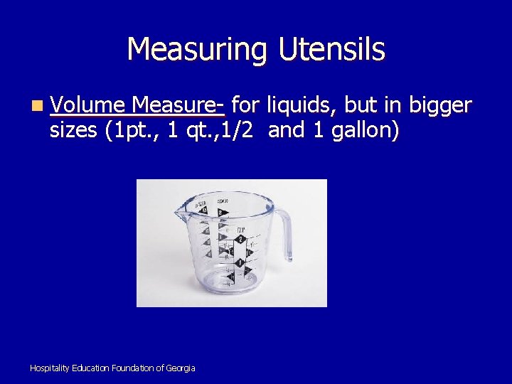 Measuring Utensils n Volume Measure- for liquids, but in bigger sizes (1 pt. ,