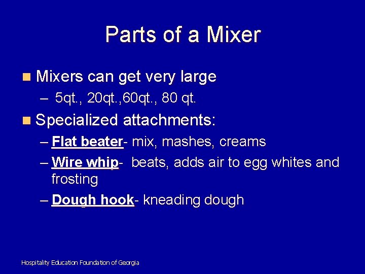 Parts of a Mixer n Mixers can get very large – 5 qt. ,