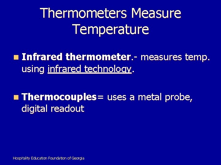 Thermometers Measure Temperature n Infrared thermometer. - measures temp. using infrared technology. n Thermocouples=