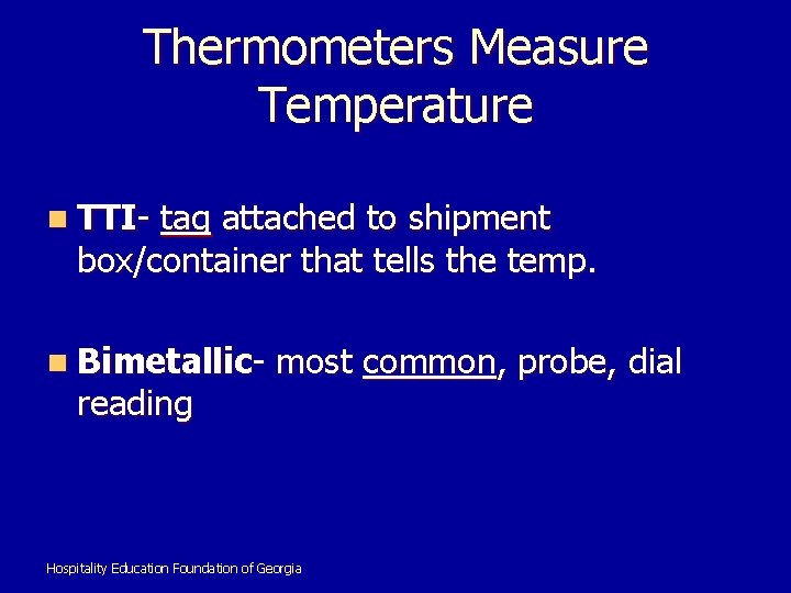 Thermometers Measure Temperature n TTI- tag attached to shipment box/container that tells the temp.