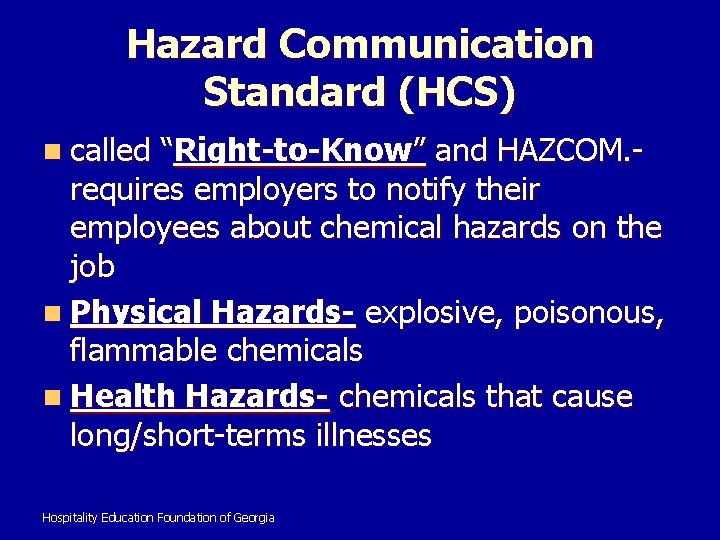 Hazard Communication Standard (HCS) n called “Right-to-Know” and HAZCOM. requires employers to notify their