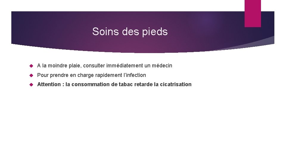 Soins des pieds A la moindre plaie, consulter immédiatement un médecin Pour prendre en