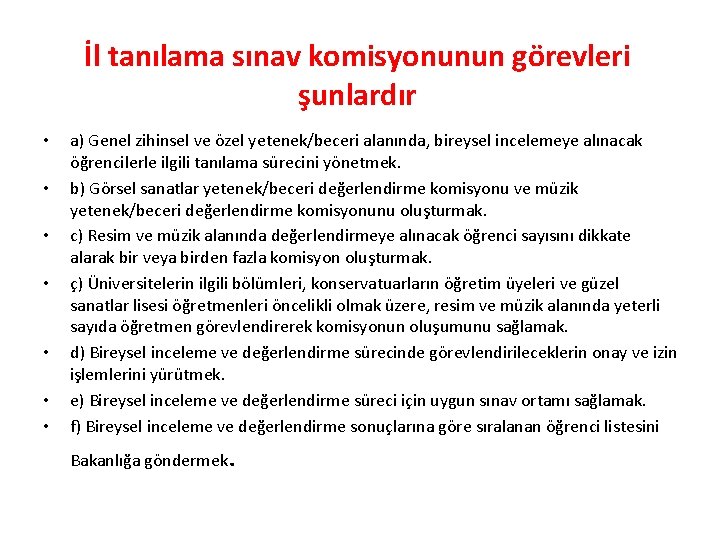 İl tanılama sınav komisyonunun görevleri şunlardır • • a) Genel zihinsel ve özel yetenek/beceri