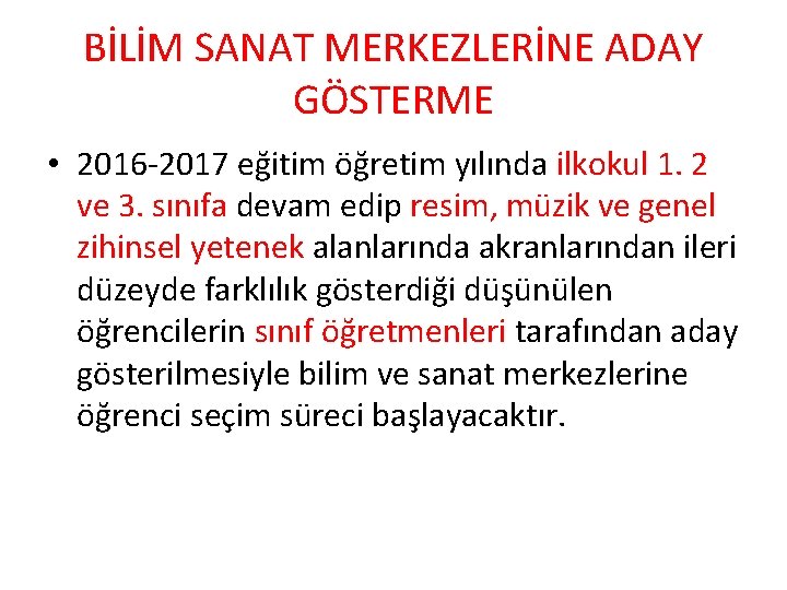 BİLİM SANAT MERKEZLERİNE ADAY GÖSTERME • 2016 -2017 eğitim öğretim yılında ilkokul 1. 2