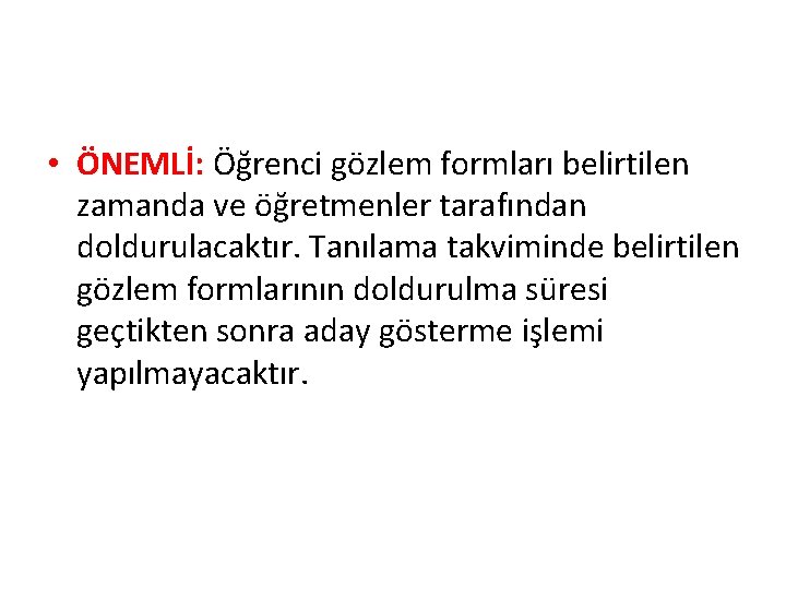  • ÖNEMLİ: Öğrenci gözlem formları belirtilen zamanda ve öğretmenler tarafından doldurulacaktır. Tanılama takviminde