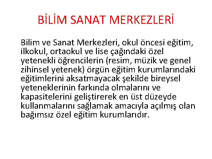 BİLİM SANAT MERKEZLERİ Bilim ve Sanat Merkezleri, okul öncesi eğitim, ilkokul, ortaokul ve lise