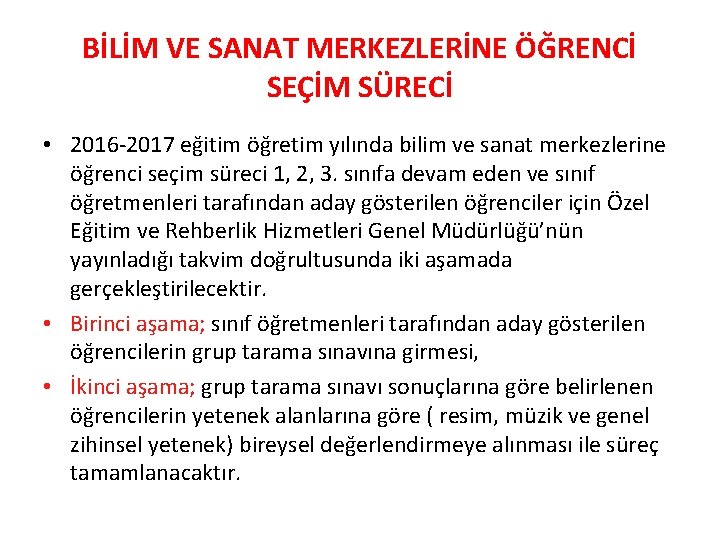 BİLİM VE SANAT MERKEZLERİNE ÖĞRENCİ SEÇİM SÜRECİ • 2016 -2017 eğitim öğretim yılında bilim