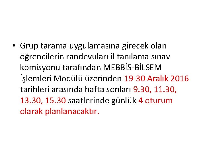  • Grup tarama uygulamasına girecek olan öğrencilerin randevuları il tanılama sınav komisyonu tarafından