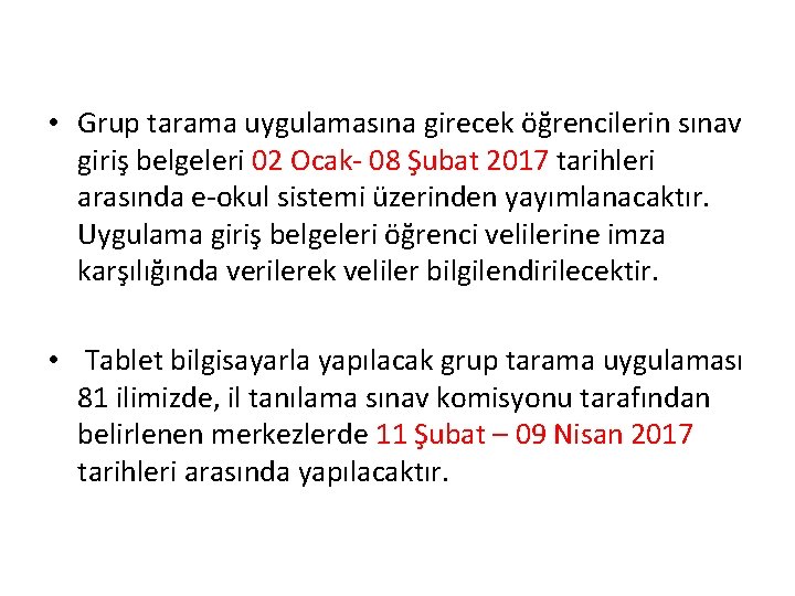  • Grup tarama uygulamasına girecek öğrencilerin sınav giriş belgeleri 02 Ocak- 08 Şubat