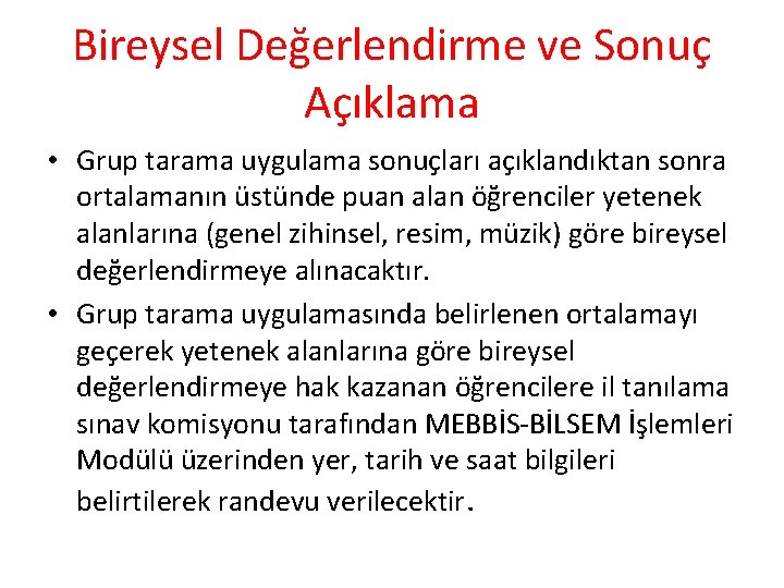 Bireysel Değerlendirme ve Sonuç Açıklama • Grup tarama uygulama sonuçları açıklandıktan sonra ortalamanın üstünde