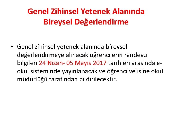 Genel Zihinsel Yetenek Alanında Bireysel Değerlendirme • Genel zihinsel yetenek alanında bireysel değerlendirmeye alınacak