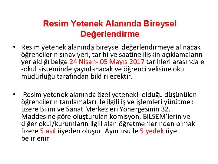 Resim Yetenek Alanında Bireysel Değerlendirme • Resim yetenek alanında bireysel değerlendirmeye alınacak öğrencilerin sınav