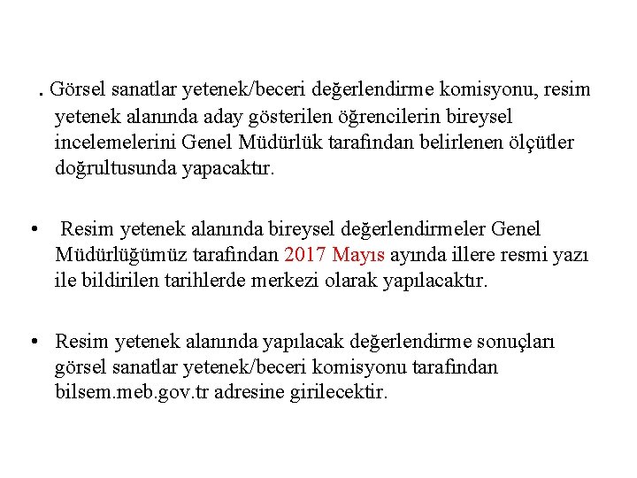 . Görsel sanatlar yetenek/beceri değerlendirme komisyonu, resim yetenek alanında aday gösterilen öğrencilerin bireysel incelemelerini