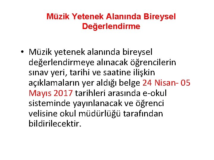 Müzik Yetenek Alanında Bireysel Değerlendirme • Müzik yetenek alanında bireysel değerlendirmeye alınacak öğrencilerin sınav