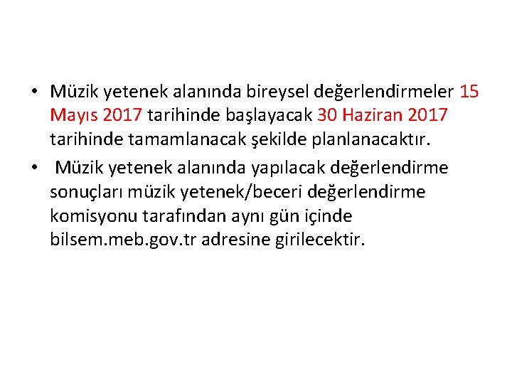  • Müzik yetenek alanında bireysel değerlendirmeler 15 Mayıs 2017 tarihinde başlayacak 30 Haziran