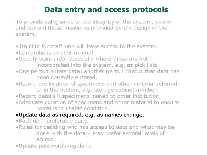 Data entry and access protocols To provide safeguards to the integrity of the system,
