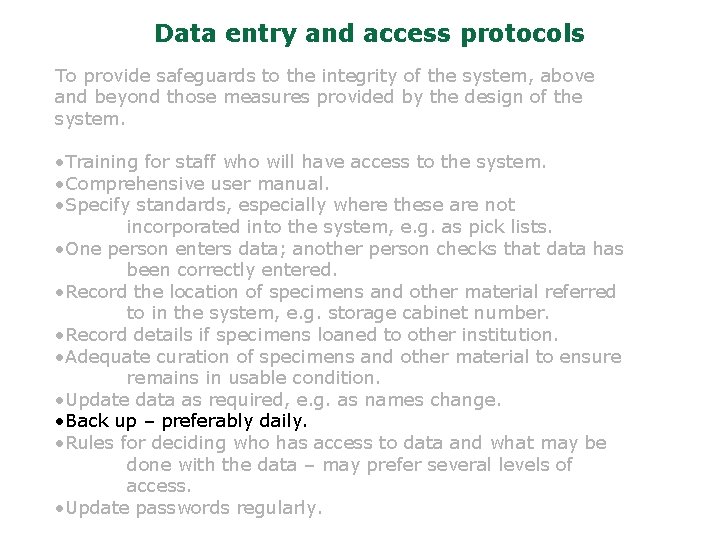 Data entry and access protocols To provide safeguards to the integrity of the system,