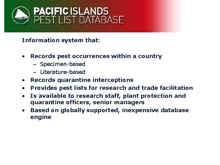 Information system that: • Records pest occurrences within a country – Specimen-based – Literature-based