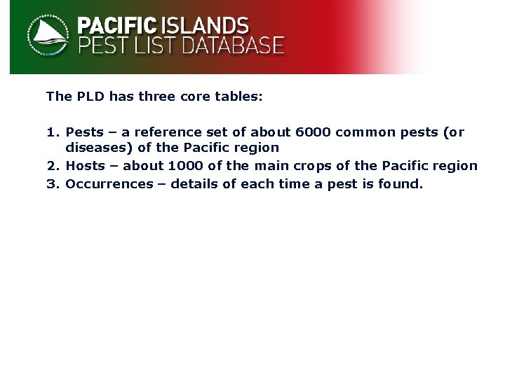 The PLD has three core tables: 1. Pests – a reference set of about