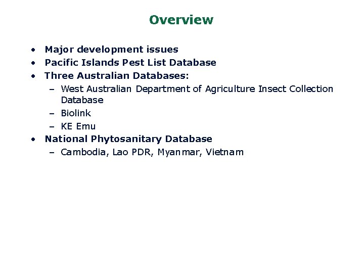 Overview • Major development issues • Pacific Islands Pest List Database • Three Australian