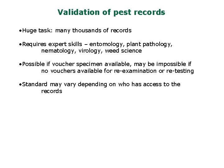 Validation of pest records • Huge task: many thousands of records • Requires expert