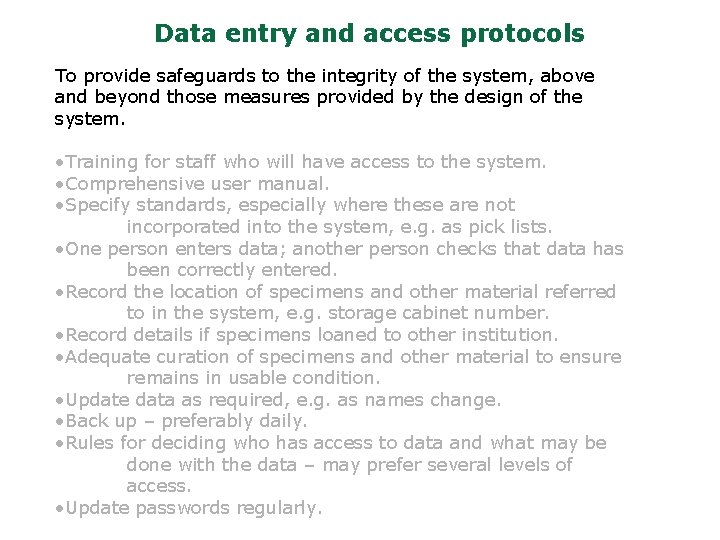 Data entry and access protocols To provide safeguards to the integrity of the system,