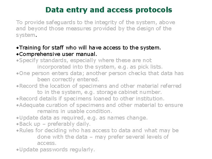 Data entry and access protocols To provide safeguards to the integrity of the system,