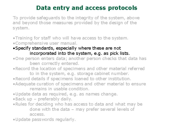 Data entry and access protocols To provide safeguards to the integrity of the system,