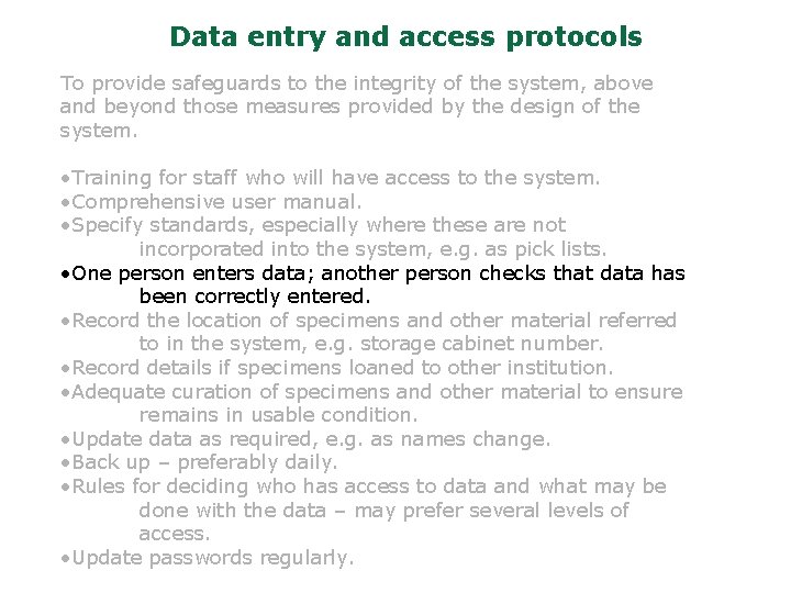 Data entry and access protocols To provide safeguards to the integrity of the system,
