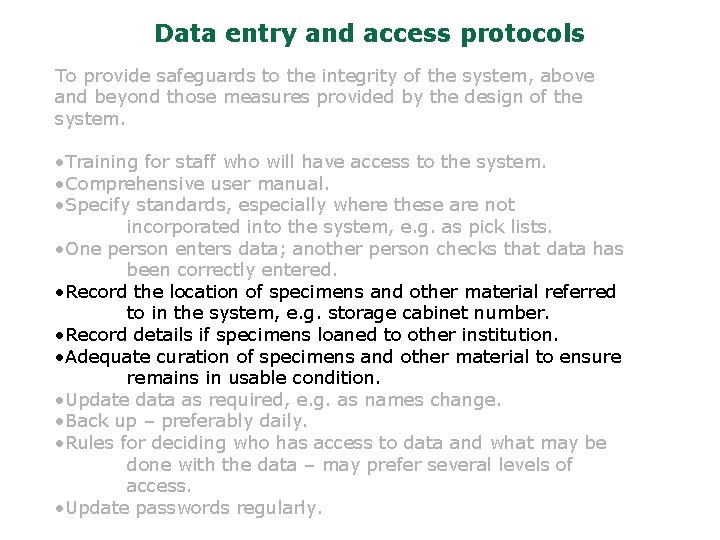 Data entry and access protocols To provide safeguards to the integrity of the system,