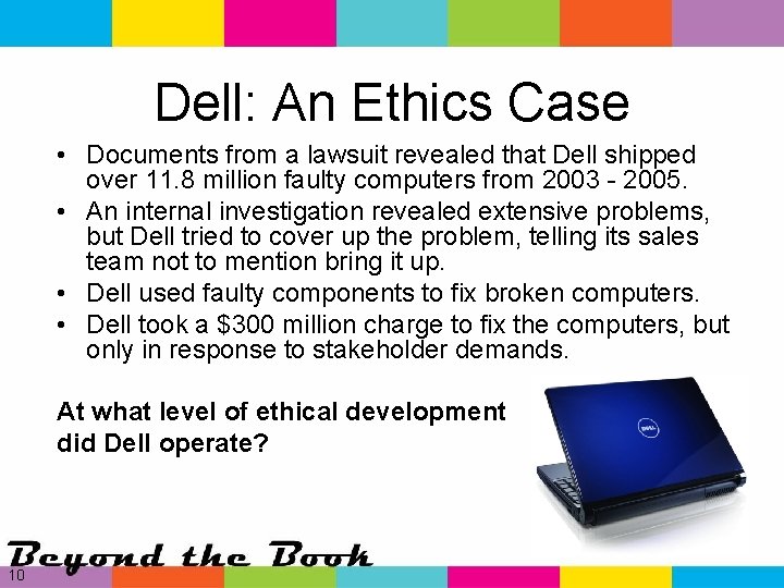 Dell: An Ethics Case • Documents from a lawsuit revealed that Dell shipped over