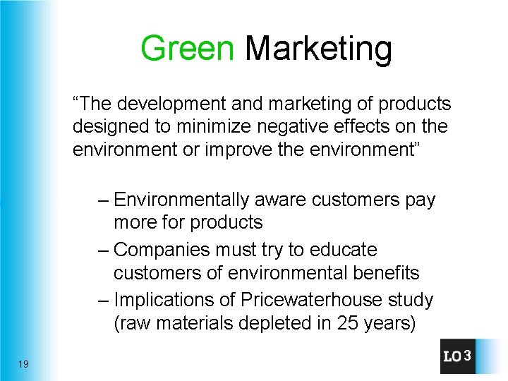 Green Marketing “The development and marketing of products designed to minimize negative effects on