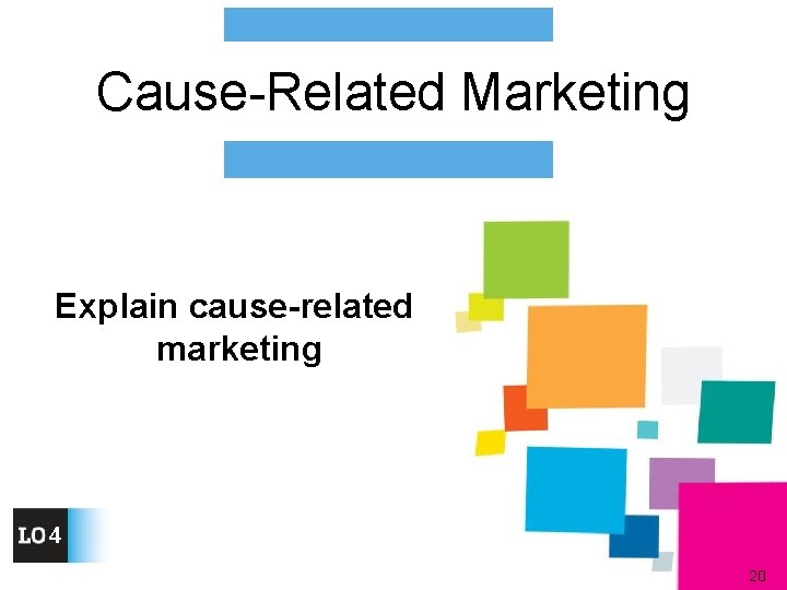 Cause-Related Marketing Explain cause-related marketing 4 20 