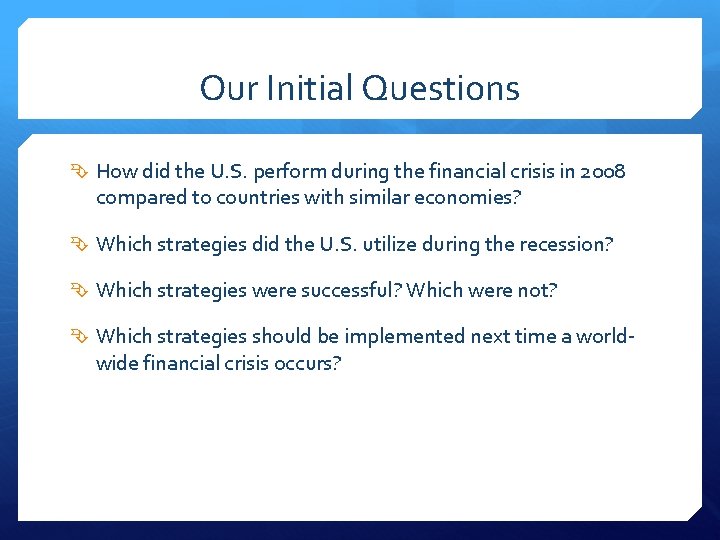 Our Initial Questions How did the U. S. perform during the financial crisis in