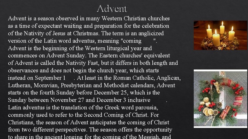 Advent is a season observed in many Western Christian churches as a time of