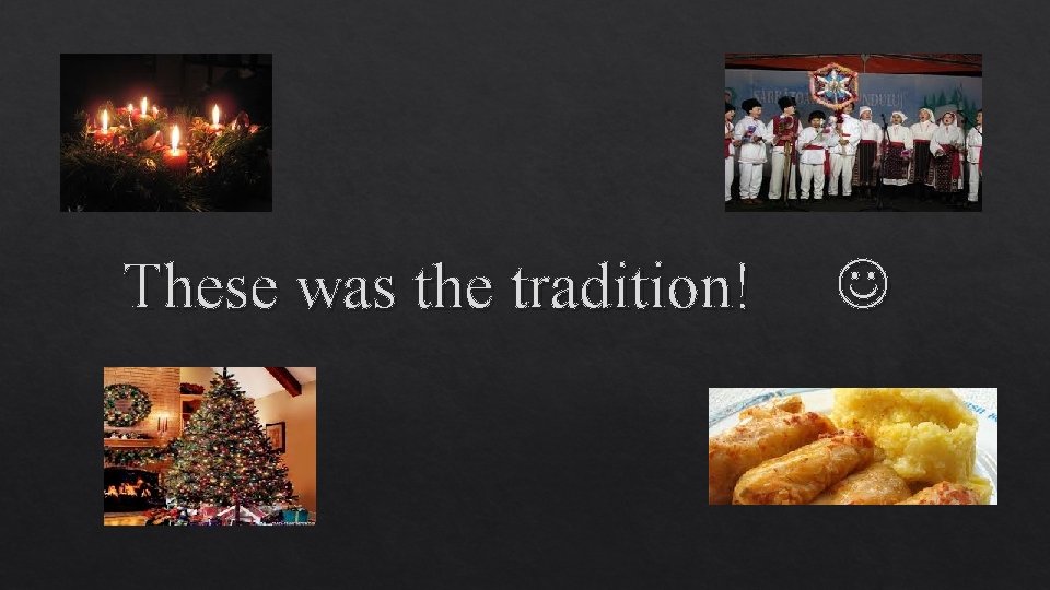 These was the tradition! 