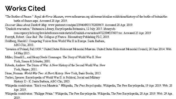 Works Cited "The Battles of France. " Royal Air. Force Museum, www. rafmuseum. org.