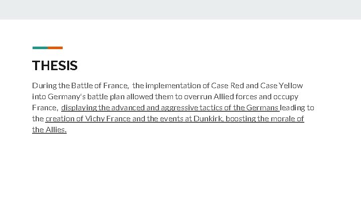 THESIS During the Battle of France, the implementation of Case Red and Case Yellow