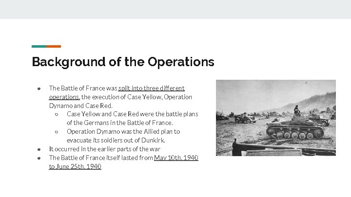 Background of the Operations ● ● ● The Battle of France was split into