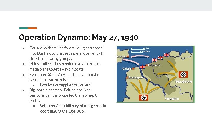 Operation Dynamo: May 27, 1940 ● ● Caused by the Allied forces being entrapped
