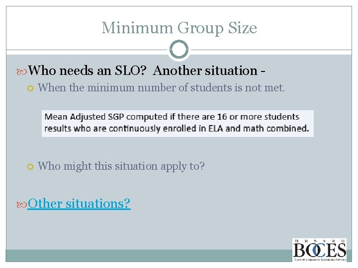 Minimum Group Size Who needs an SLO? Another situation When the minimum number of