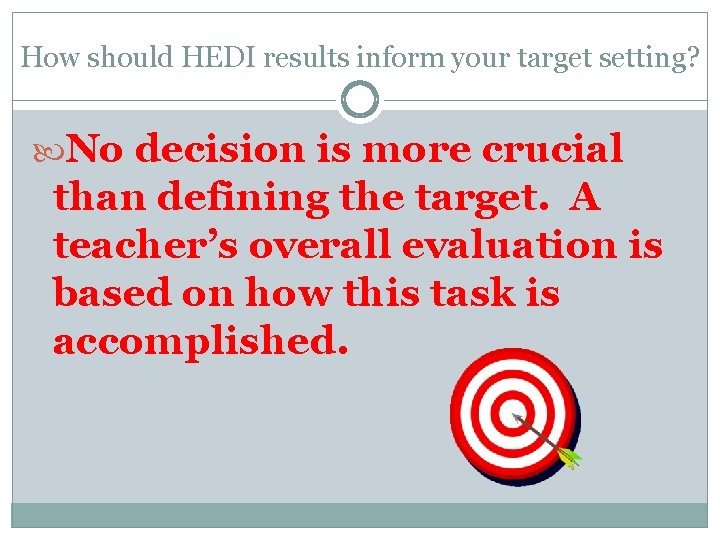 How should HEDI results inform your target setting? No decision is more crucial than