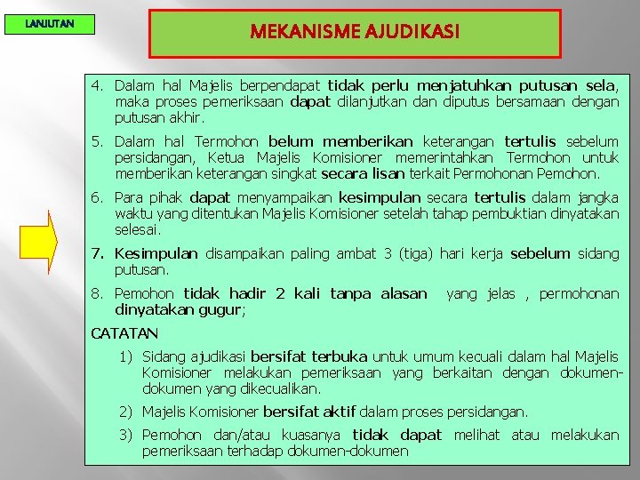 LANJUTAN MEKANISME AJUDIKASI 4. Dalam hal Majelis berpendapat tidak perlu menjatuhkan putusan sela, maka