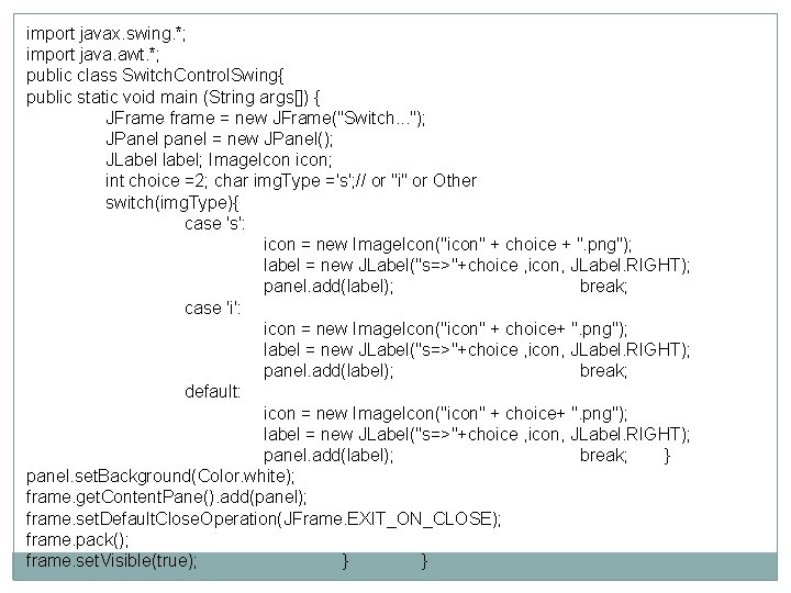 import javax. swing. *; import java. awt. *; public class Switch. Control. Swing{ public