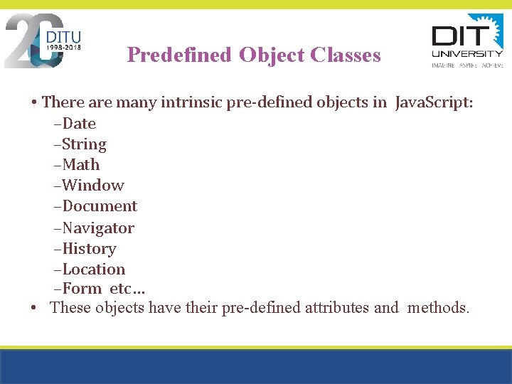 Predefined Object Classes • There are many intrinsic pre-defined objects in Java. Script: –Date Predefined Object Classes • There are many intrinsic pre-defined objects in Java. Script: –Date