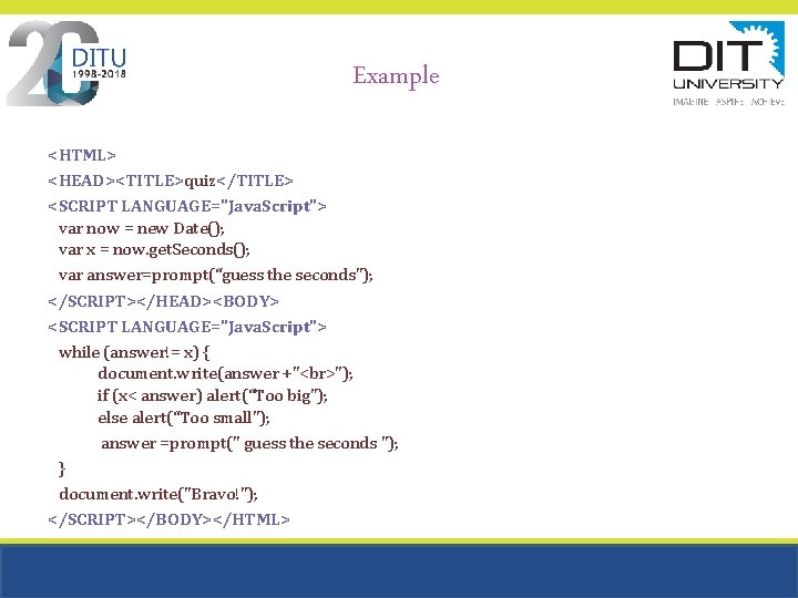 Example <HTML> <HEAD><TITLE>quiz</TITLE> <SCRIPT LANGUAGE="Java. Script"> var now = new Date(); var x = Example <HTML> <HEAD><TITLE>quiz</TITLE> <SCRIPT LANGUAGE="Java. Script"> var now = new Date(); var x =